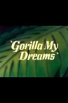 Gorilla My Dreams Movie Streaming Online