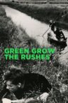 Green Grow the Rushes Movie Streaming Online