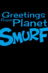 Greetings from Planet Smurf Movie Streaming Online
