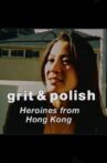 Grit & Polish: Heroines from Hong Kong Movie Streaming Online