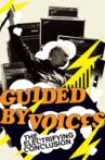 Guided By Voices: The Electrifying Conclusion Movie Streaming Online
