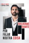 Guilherme Duarte: Por Falar Noutra Coisa Movie Streaming Online