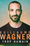 Guillaume Wagner - Trop Humain Movie Streaming Online