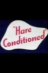 Hare Conditioned Movie Streaming Online