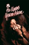He Knows You're Alone Movie Streaming Online