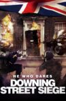 He Who Dares: Downing Street Siege Movie Streaming Online