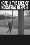 hope in the face of industrial despair Movie Streaming Online