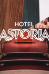 Hotel Astoria Movie Streaming Online
