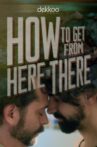 How to Get from Here to There Movie Streaming Online