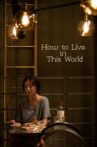 How to Live in This World Movie Streaming Online