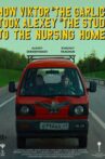 How Viktor "The Garlic" Took Alexey "The Stud" to the Nursing Home Movie Streaming Online