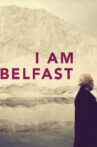 I Am Belfast Movie Streaming Online