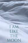 I Am Like The Moon Movie Streaming Online