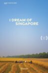 I Dream of Singapore Movie Streaming Online