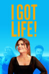 I Got Life! Movie Streaming Online