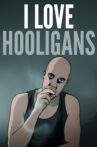 I Love Hooligans Movie Streaming Online