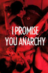 I Promise You Anarchy Movie Streaming Online