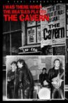 I Was There: When the Beatles Played the Cavern Movie Streaming Online