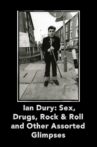 Ian Dury Sex Drugs Rock & Roll & Other Assorted Glimpses Movie Streaming Online