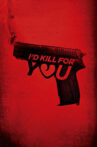 I'd Kill for You Movie Streaming Online