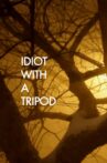Idiot with a Tripod Movie Streaming Online