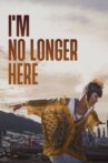 I'm No Longer Here Movie Streaming Online