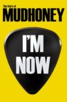 I'm Now: The Story Of Mudhoney Movie Streaming Online