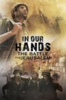 In Our Hands: The Battle for Jerusalem Movie Streaming Online