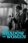 In the Shadow of Women Movie Streaming Online