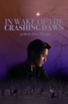 In Wake of the Crashing Dawn Movie Streaming Online