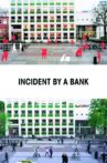 Incident by a Bank Movie Streaming Online
