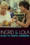Ingrid & Lola: Road to Manta Coridor Movie Streaming Online