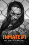 Inmate #1: The Rise of Danny Trejo Movie Streaming Online
