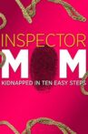 Inspector Mom: Kidnapped in Ten Easy Steps Movie Streaming Online