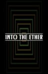 Into the Ether Movie Streaming Online