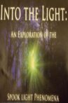 Into The Light: An Exploration of the Spook Light Phenomena Movie Streaming Online