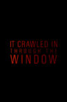 It Crawled In Through The Window Movie Streaming Online