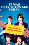 It Was Fifty Years Ago Today! The Beatles: Sgt. Pepper & Beyond Movie Streaming Online