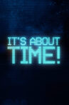 It's About Time! Movie Streaming Online