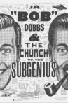J.R. “Bob” Dobbs and The Church of the SubGenius Movie Streaming Online