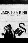 Jack to a King: The Swansea Story Movie Streaming Online
