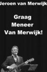 Jeroen van Merwijk: Graag Meneer Van Merwijk! Movie Streaming Online