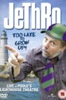 Jethro: Too Late To Grow Up Movie Streaming Online