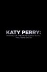 Katy Perry: Making of the Pepsi Super Bowl Halftime Show Movie Streaming Online