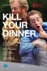 Kill Your Dinner Movie Streaming Online
