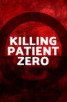 Killing Patient Zero Movie Streaming Online