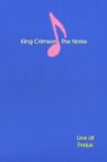 King Crimson: The Noise (Live at Frejus) Movie Streaming Online