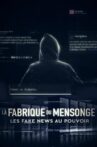 La Fabrique du Mensonge : Les fake news au pouvoir Movie Streaming Online