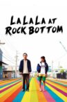 La La La at Rock Bottom Movie Streaming Online
