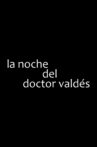 La noche del doctor Valdés Movie Streaming Online